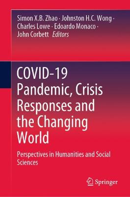 COVID-19 Pandemic, Crisis Responses and the Changing World: Perspectives in Humanities and Social Sciences