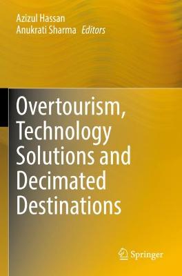 Overtourism, Technology Solutions and Decimated Destinations 2021 ed.