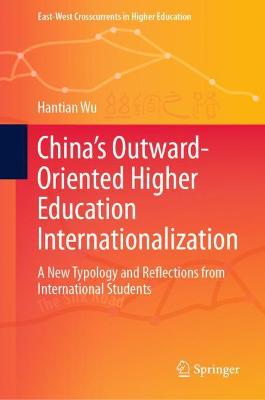 Chinas Outward-Oriented Higher Education Internationalization: A New Typology and Reflections from International Students 2021 ed.