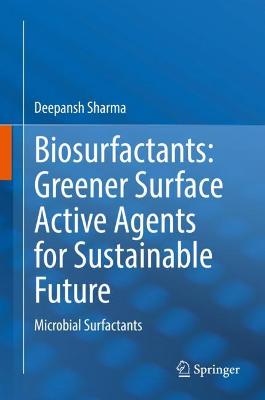 Biosurfactants: Greener Surface Active Agents for Sustainable Future: Microbial Surfactants 