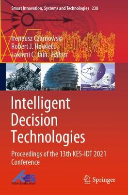 Intelligent Decision Technologies: Proceedings of the 13th KES-IDT 2021 Conference 2021 ed.