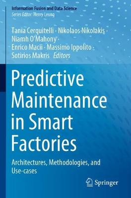 Predictive Maintenance in Smart Factories: Architectures, Methodologies, and Use-cases 2021 ed.
