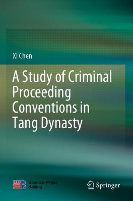 Study of Criminal Proceeding Conventions in Tang Dynasty 2021 ed.