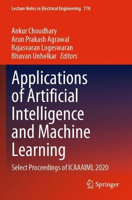 Applications of Artificial Intelligence and Machine Learning: Select Proceedings of ICAAAIML 2020 2021 ed.