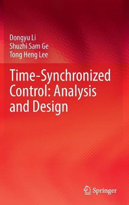Time-Synchronized Control: Analysis and Design 2022 ed.
