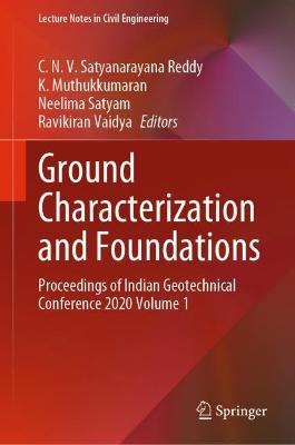 Ground Characterization and Foundations: Proceedings of Indian Geotechnical Conference 2020 Volume 1