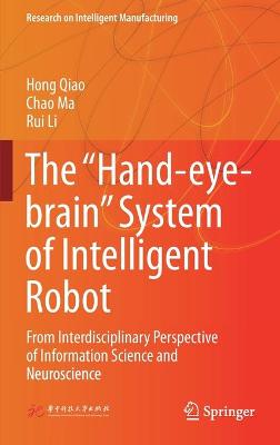 Hand-eye-brain System of Intelligent Robot: From Interdisciplinary Perspective of Information Science and Neuroscience 2022 ed.