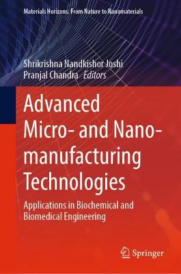 Advanced Micro- and Nano-manufacturing Technologies: Applications in Biochemical and Biomedical Engineering
