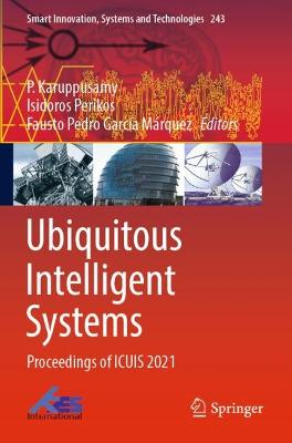Ubiquitous Intelligent Systems: Proceedings of ICUIS 2021 2022 ed.