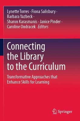 Connecting the Library to the Curriculum: Transformative Approaches that Enhance Skills for Learning 2021 ed.