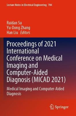 Proceedings of 2021 International Conference on Medical Imaging and  Computer-Aided Diagnosis (MICAD 2021): Medical Imaging and Computer-Aided Diagnosis 2022 ed.