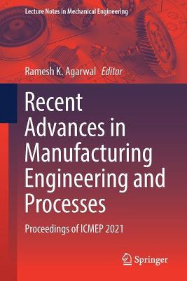 Recent Advances in Manufacturing Engineering and Processes: Proceedings of ICMEP 2021