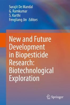 New and Future Development in Biopesticide Research: Biotechnological  Exploration 2021 ed.