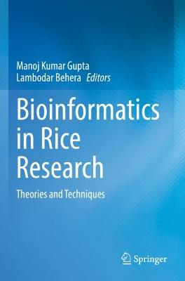 Bioinformatics in Rice Research: Theories and Techniques 2021 ed.