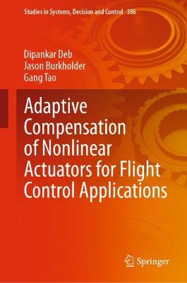 Adaptive Compensation of Nonlinear Actuators for Flight Control Applications 2022 ed.