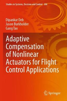 Adaptive Compensation of Nonlinear Actuators for Flight Control Applications 2022 ed.
