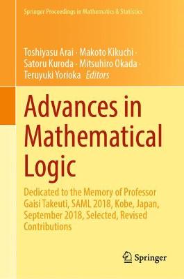 Advances in Mathematical Logic: Dedicated to the Memory of Professor Gaisi Takeuti, SAML 2018, Kobe, Japan, September 2018, Selected, Revised Contributions