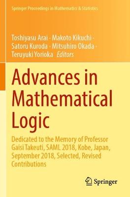 Advances in Mathematical Logic: Dedicated to the Memory of Professor Gaisi Takeuti, SAML 2018, Kobe, Japan,  September 2018, Selected, Revised Contributions 2021 ed.