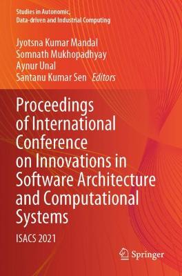 Proceedings of International Conference on Innovations in Software  Architecture and Computational Systems: ISACS 2021 2021 ed.