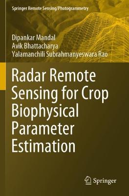 Radar Remote Sensing for Crop Biophysical Parameter Estimation 2021 ed.