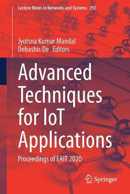 Advanced Techniques for IoT Applications: Proceedings of EAIT 2020 1st ed. 2022