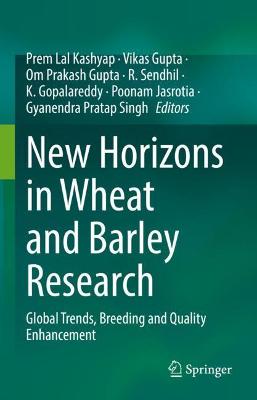 New Horizons in Wheat and Barley Research: Global Trends, Breeding and Quality Enhancement 2021 ed.