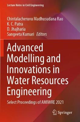 Advanced Modelling and Innovations in Water Resources Engineering: Select Proceedings of AMIWRE 2021 2022 ed.