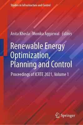 Renewable Energy Optimization, Planning and Control: Proceedings of ICRTE 2021, Volume 1 2022 ed.