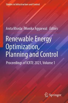 Renewable Energy Optimization, Planning and Control: Proceedings of ICRTE 2021, Volume 1 2022 ed.