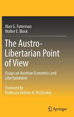 Austro-Libertarian Point of View: Essays on Austrian Economics and Libertarianism