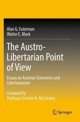 Austro-Libertarian Point of View: Essays on Austrian Economics and Libertarianism 2021 ed.