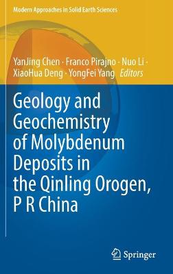 Geology and Geochemistry of Molybdenum Deposits in the Qinling Orogen, P R  China 1st ed. 2022