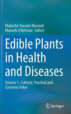 Edible Plants in Health and Diseases : Volume 1 : Cultural, Practical and Economic Value 