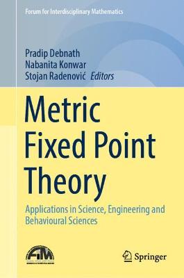 Metric Fixed Point Theory: Applications in Science, Engineering and Behavioural Sciences