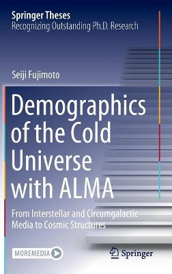 Demographics of the Cold Universe with ALMA: From Interstellar and Circumgalactic Media to Cosmic Structures 2021 ed.