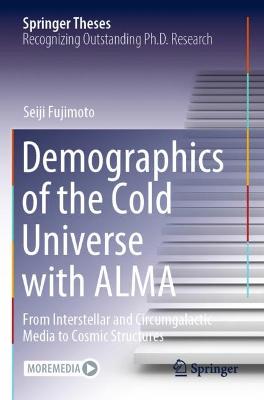 Demographics of the Cold Universe with ALMA: From Interstellar and Circumgalactic Media to Cosmic Structures 2021 ed.