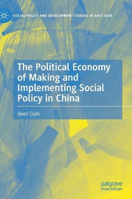 Political Economy of Making and Implementing Social Policy in China 1st ed. 2021