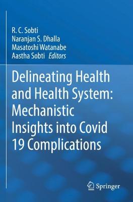 Delineating Health and Health System: Mechanistic Insights into Covid 19  Complications 2021 ed.