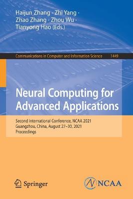 Neural Computing for Advanced Applications: Second International Conference, NCAA 2021, Guangzhou, China, August 27-30,  2021, Proceedings 1st ed. 2021
