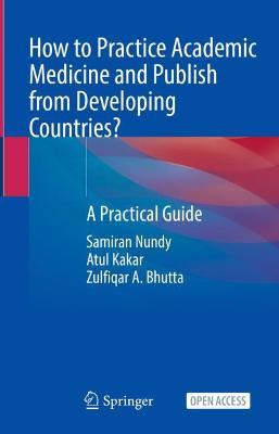 How to Practice Academic Medicine and Publish from Developing Countries?: A Practical Guide 1st ed. 2022