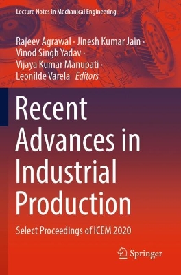 Recent Advances in Industrial Production: Select Proceedings of ICEM 2020 1st ed. 2022