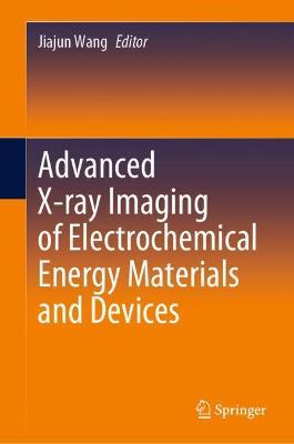 Advanced X-ray Imaging of Electrochemical Energy Materials and Devices 2022 ed.