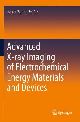 Advanced X-ray Imaging of Electrochemical Energy Materials and Devices 2021 ed.