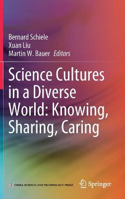 Science Cultures in a Diverse World: Knowing, Sharing, Caring