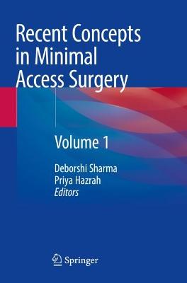 Recent Concepts in Minimal Access Surgery: Volume 1 2022 ed.