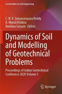 Dynamics of Soil and Modelling of Geotechnical Problems: Proceedings of Indian Geotechnical Conference 2020 Volume 5 2022 ed.