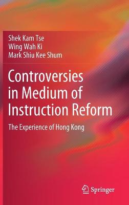 Controversies in Medium of Instruction Reform: The Experience of Hong Kong