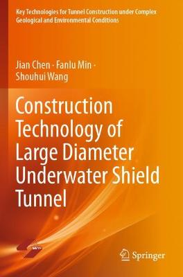 Construction Technology of Large Diameter Underwater Shield Tunnel 2022 ed.