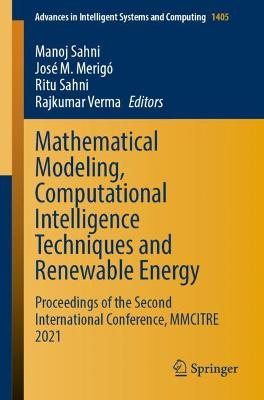 Mathematical Modeling, Computational Intelligence Techniques and Renewable  Energy: Proceedings of the Second International Conference, MMCITRE 2021 1st ed. 2022