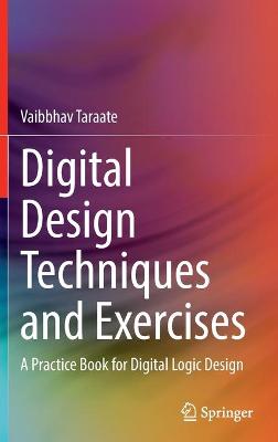 Digital Design Techniques and Exercises: A Practice Book for Digital Logic Design